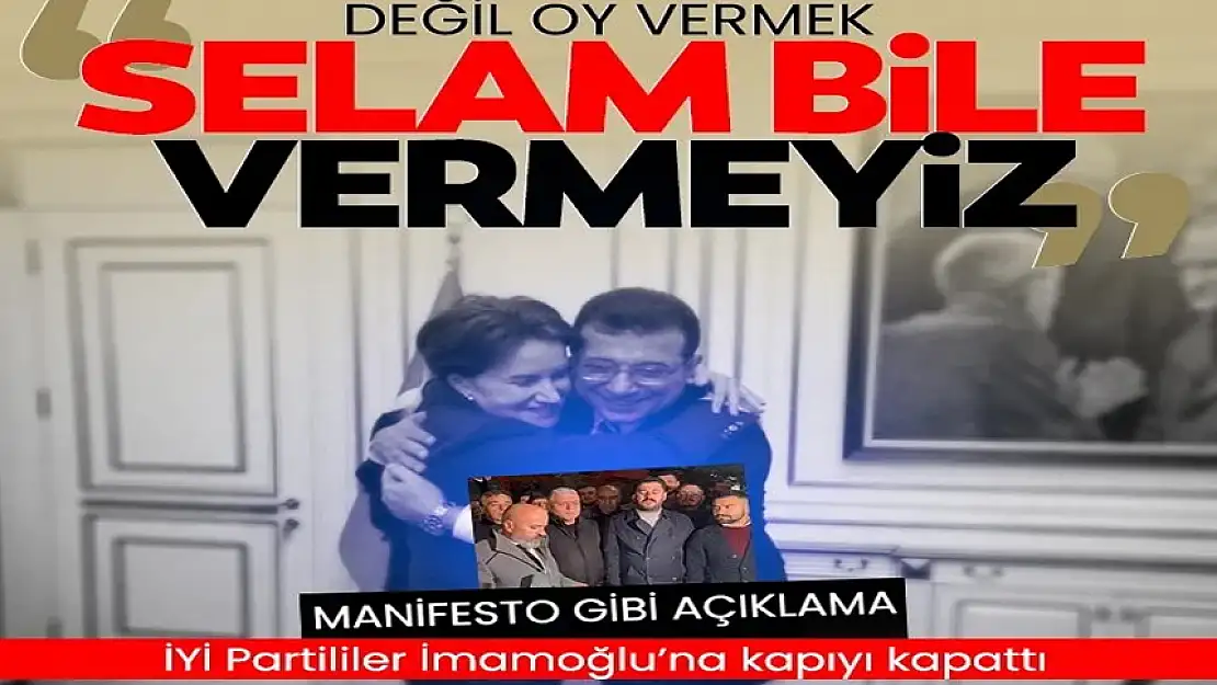 İYİ PARTİLİLER İMAMOĞLU'NA KAPIYI KAPATTI!