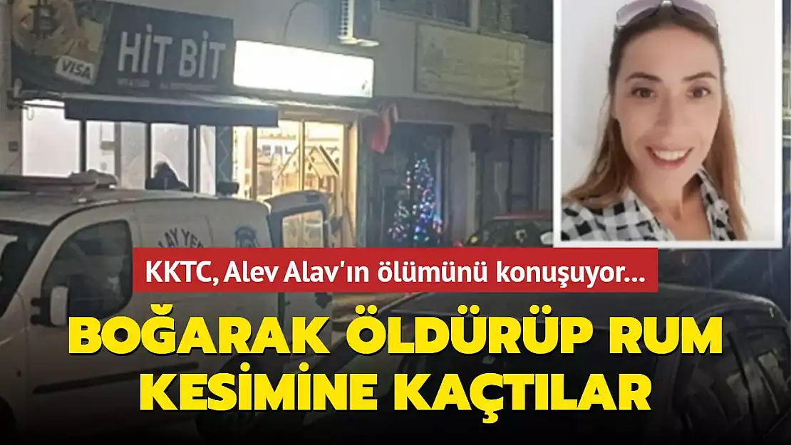 KKTC, ALEV ALAV'IN ÖLÜMÜYLE SARSILDI!