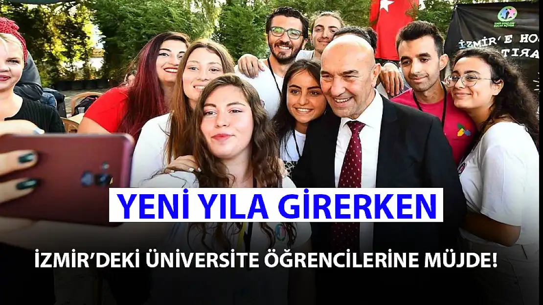 İZMİR'DEKİ ÜNİVERSİTE ÖĞRENCİLERİNE MÜJDE!