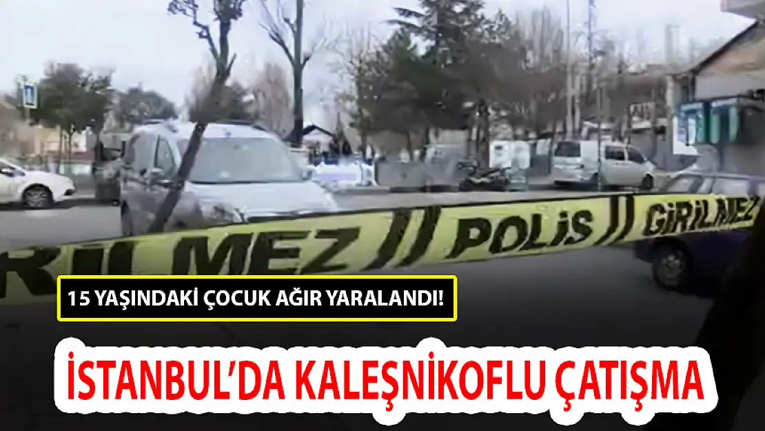 İSTANBUL'DA KALEŞNİKOFLU ÇATIŞMA!