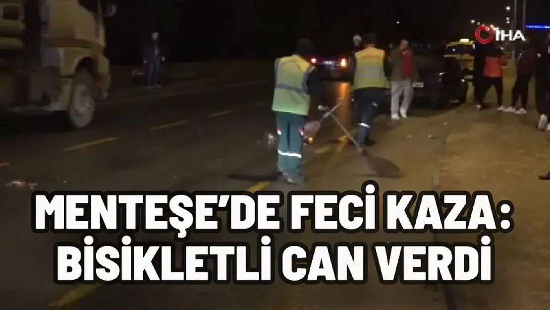 MENTEŞE'DE FECİ KAZA: BİSİKLETLİ CAN VERDİ