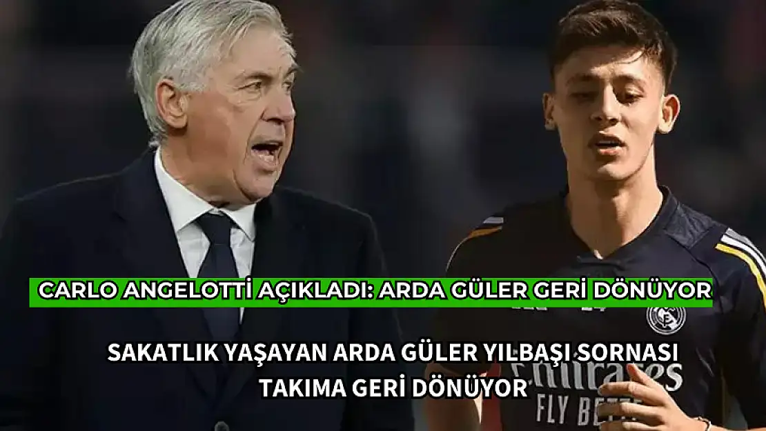 ARDA GÜLER TAKIMA GERİ DÖNÜYOR