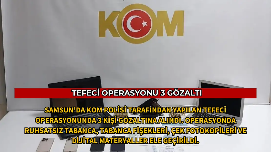 TEFECİ OPERASYONU 3 KİŞİ ŞÜPHELİYE GÖZALTI