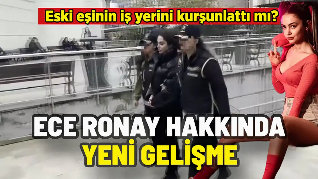 ECE RONAY HAKKINDA YENİ GELİŞME: ESKİ EŞİNİN İŞ YERİNİ KURŞUNLATTI MI?