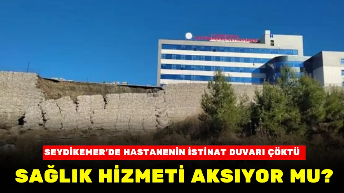SEYDİKEMER'DE HASTANE DUVARINDA HEYELAN SAĞLIK HİZMETİ AKSIYOR MU?