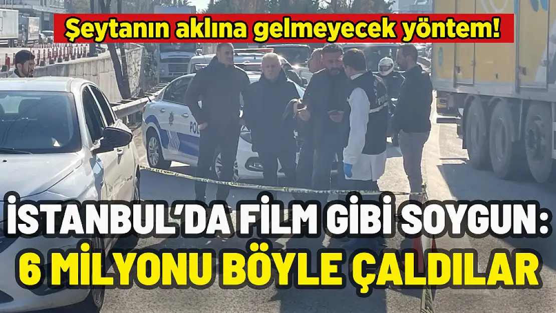 İSTANBUL'DA FİLM GİBİ SOYGUN: 6 MİLYONU BÖYLE ÇALDILAR!