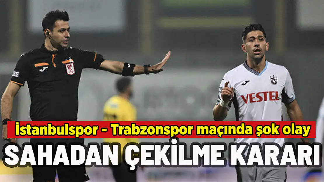 İSTANBULSPOR - TRABZONSPOR MAÇINDA ŞOK OLAY: SAHADAN ÇEKİLDİLER