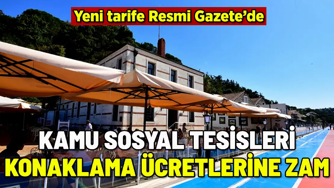 KAMU SOSYAL TESİSLERİ KONAKLAMA ÜCRETLERİNE ZAM