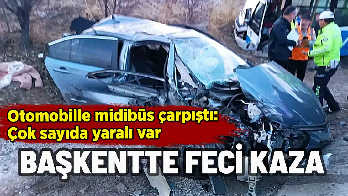 BAŞKENTTE FECİ KAZA: ÇOK SAYIDA YARALI VAR