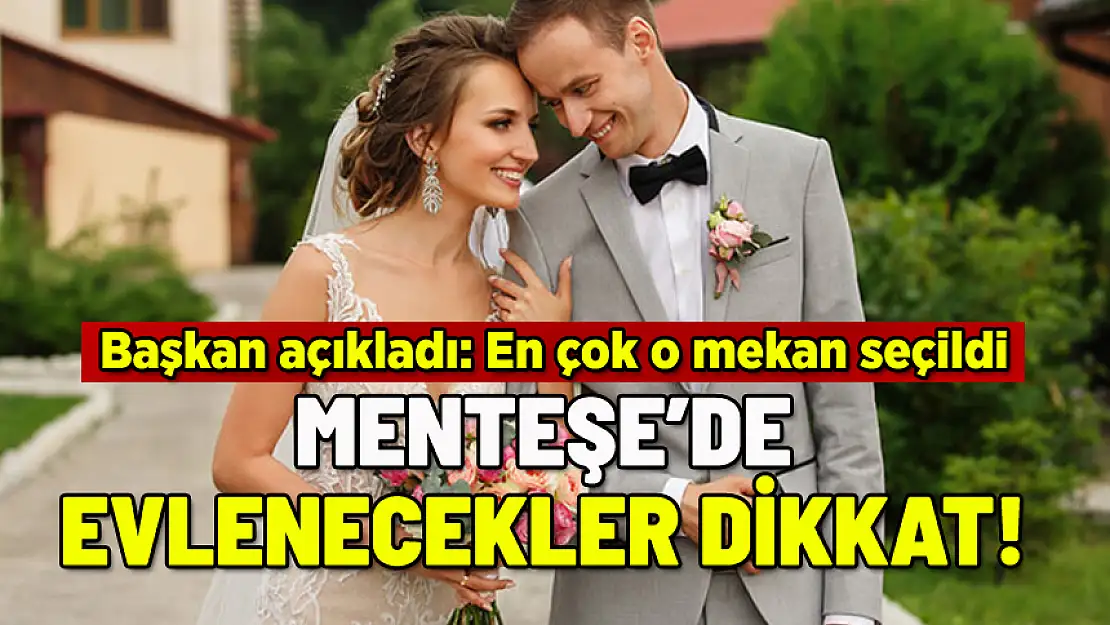 MENTEŞE'DE EVLENECEKLER DİKKAT: BAŞKAN RESMEN AÇIKLADI