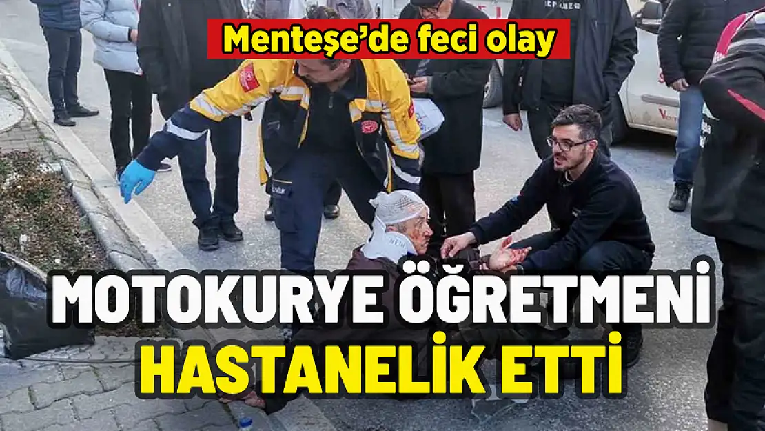 MENTEŞE'DE MOTOKURYE ÖĞRETMENİ HASTANELİK ETTİ