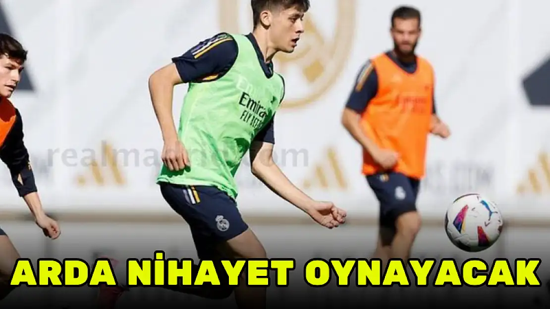 ARDA NİHAYET OYNAYACAK