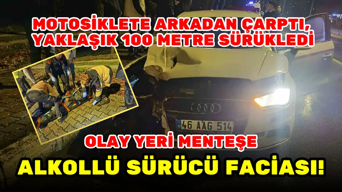 MENTEŞE'DE ALKOLLÜ SÜRÜCÜ FACİASI!