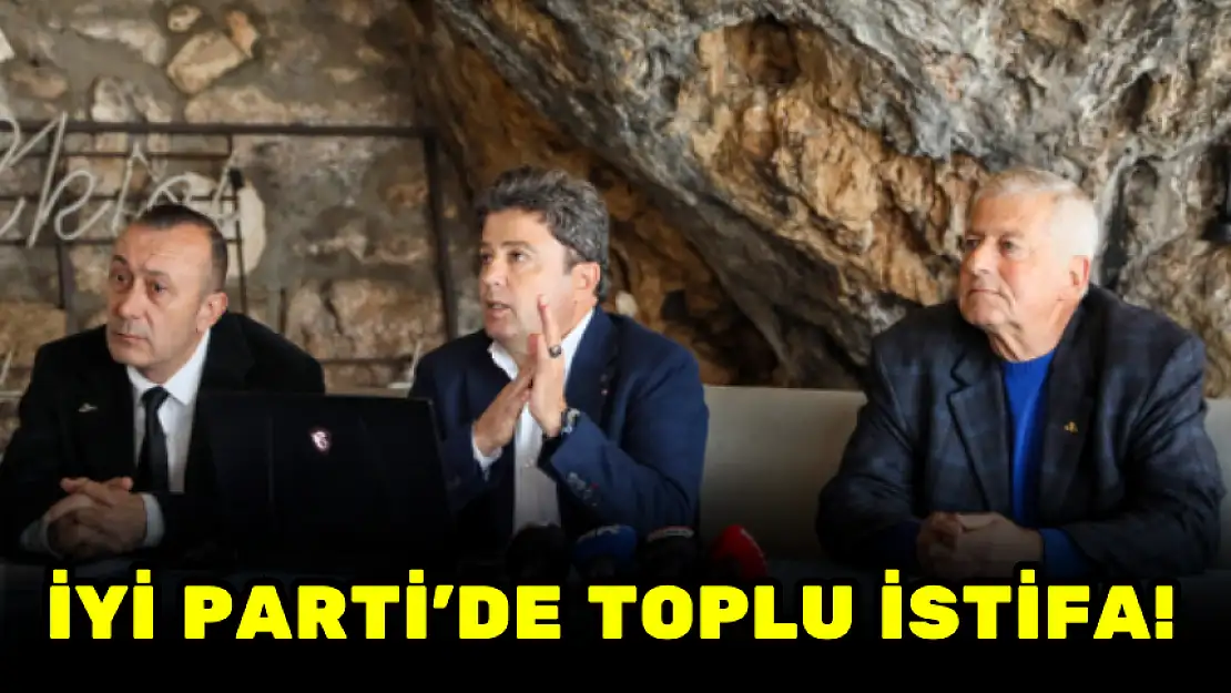 İYİ PARTİ'DE TOPLU İSTİFA!