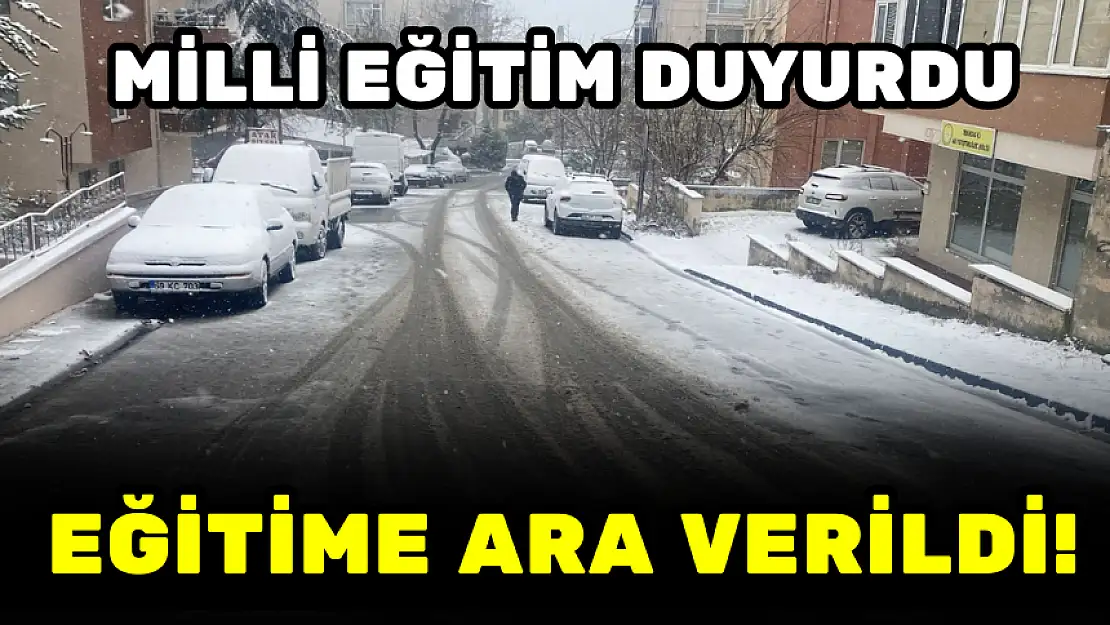 MİLLİ EĞİTİM DUYURDU, EĞİTİME ARA VERİLDİ!