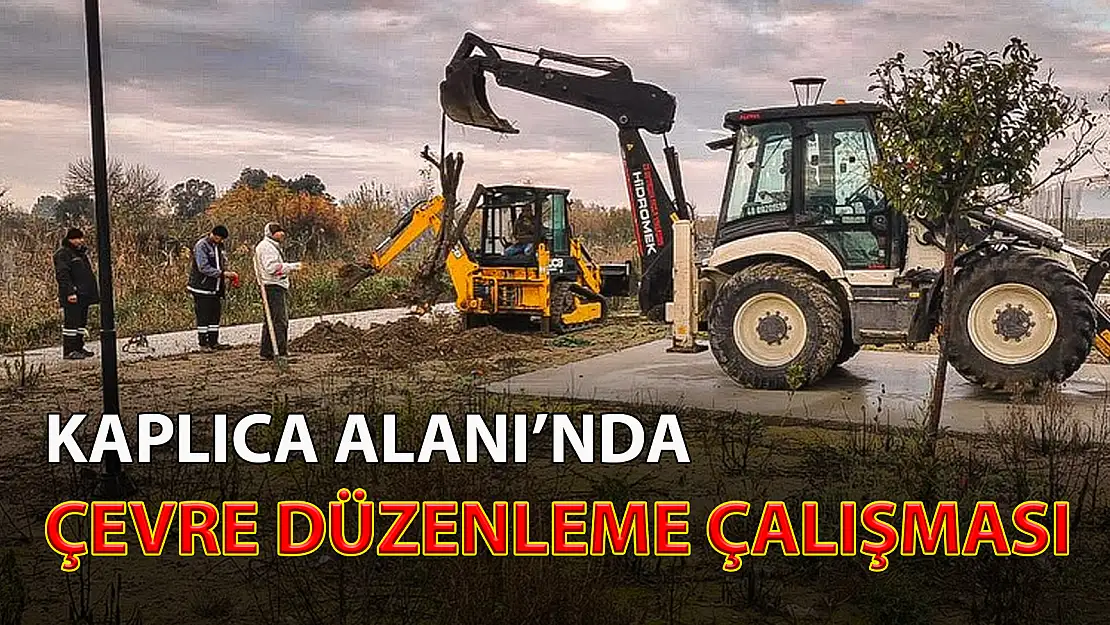 KAPLICA ALANI'NDA ÇEVRE DÜZENLEME ÇALIŞMASI