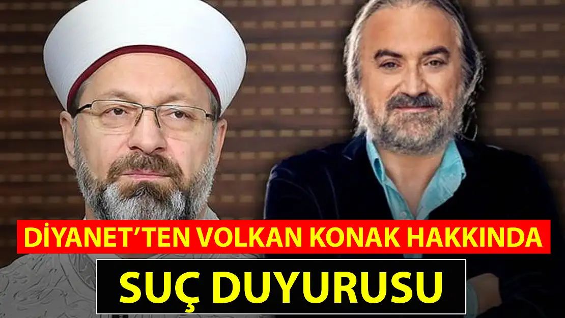 DİYANET'TEN VOLKAN KONAK HAKKINDA SUÇ DUYURUSU!