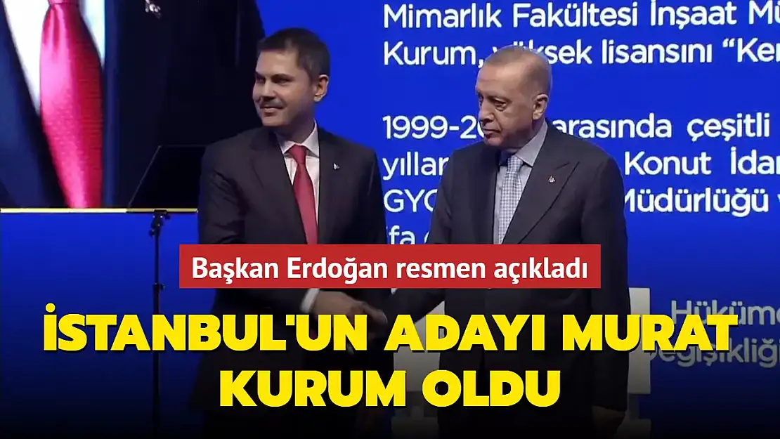 ERDOĞAN AK PARTİ'NİN İBB ADAYINI RESMEN AÇIKLADI