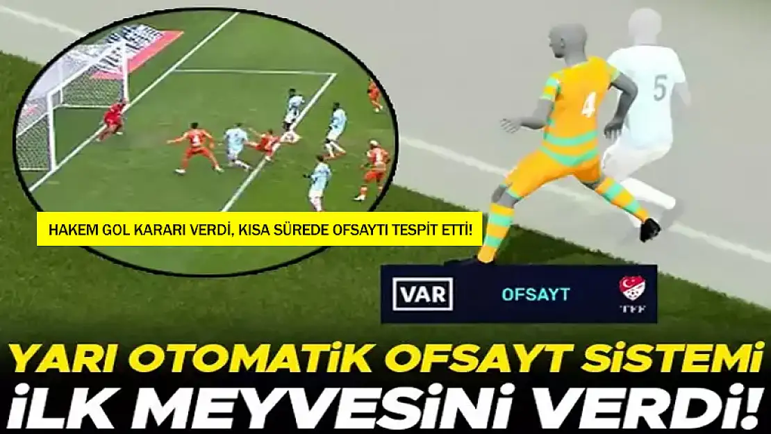 YARI OTOMATİK OFSAYT SİSTEMİ TÜRKİYE'DE İLK KEZ DEVREYE GİRDİ!