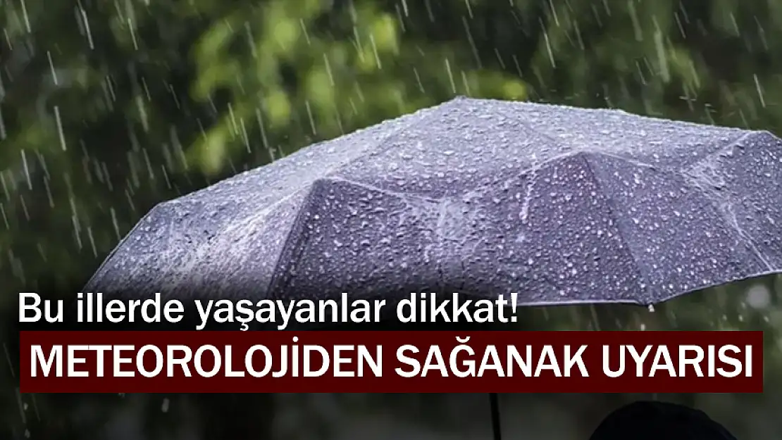 METEOROLOJİ UYARDI: BU İLLERDE BULUNANLAR DİKKAT!