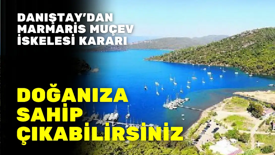 DANIŞTAY'DAN MARMARİS MUÇEV İSKELESİ KARARI