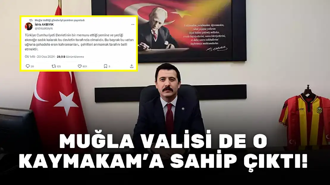 MUĞLA VALİSİ DE O KAYMAKAM'A SAHİP ÇIKTI!