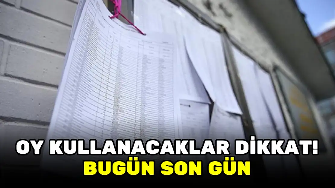 OY KULLANACAKLAR DİKKAT! BUGÜN SON GÜN