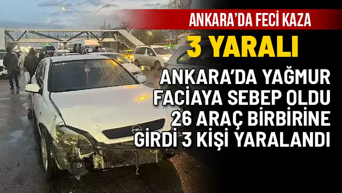 26 ARAÇ KAZAYA KARIŞTI 3 KİŞİ YARALANDI