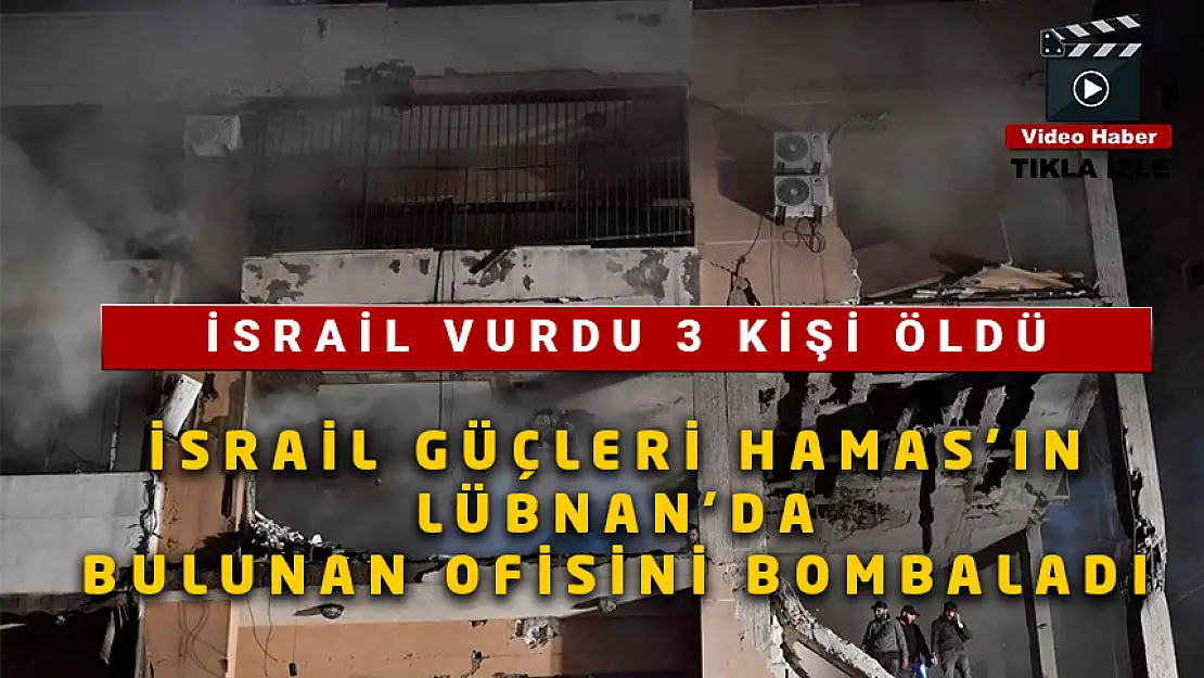 İSRAİL LÜBNAN'DA HAMAS OFİSİNİ VURDU : 3 ÖLÜ ÇOK SAYIDA YARALI