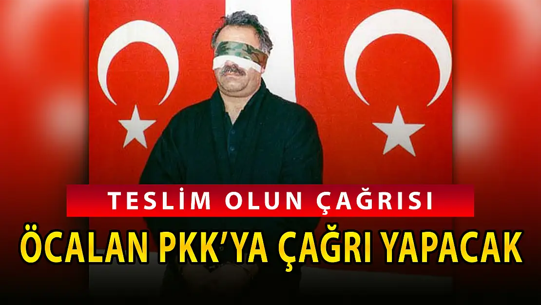 ELEBAŞI ÖCALAN ÖRGÜTE 'TESLİM OLUN' ÇAĞRISI YAPACAK