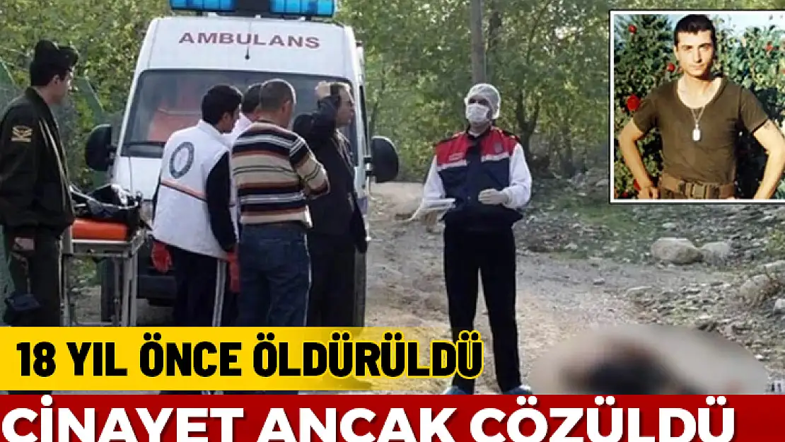 18 YIL ÖNCE ÖLDÜRÜLDÜ DAVA ANCAK ÇÖZÜLDÜ