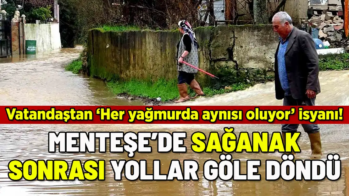 MENTEŞE'DE SAĞANAK YOLLARI GÖLE ÇEVİRDİ