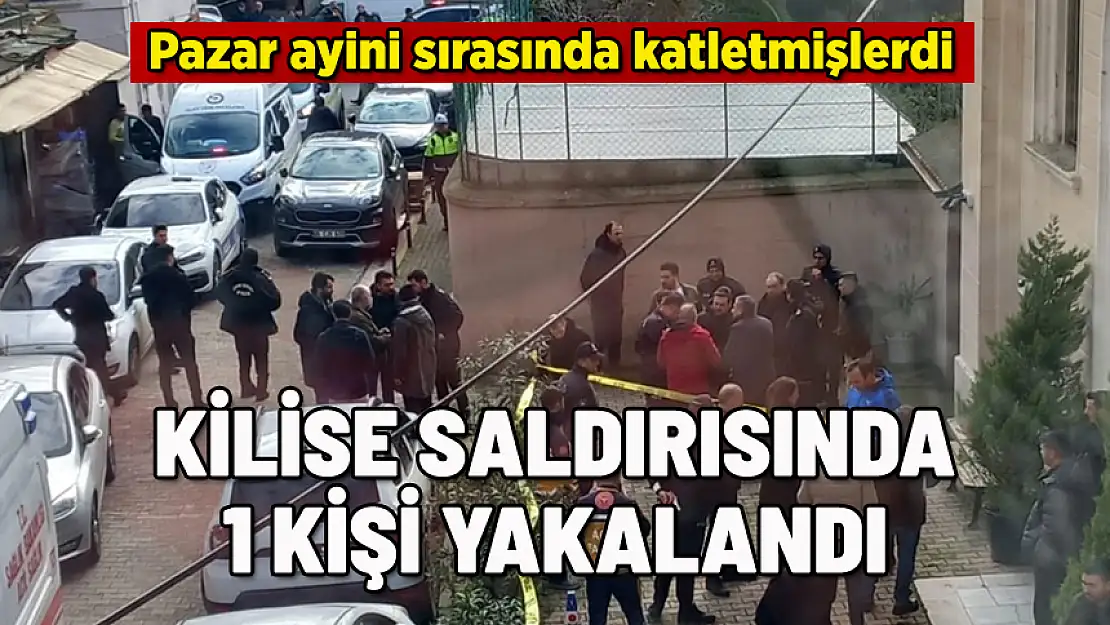 SANTA MARİA KİLİSESİ SALDIRISINDA 1 KİŞİ YAKALANDI