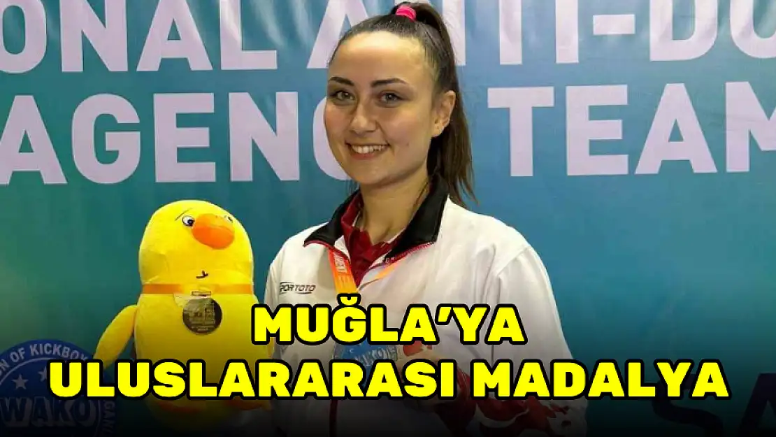 MUĞLA'YA BİR ULUSLARARASI MADALYA DAHA