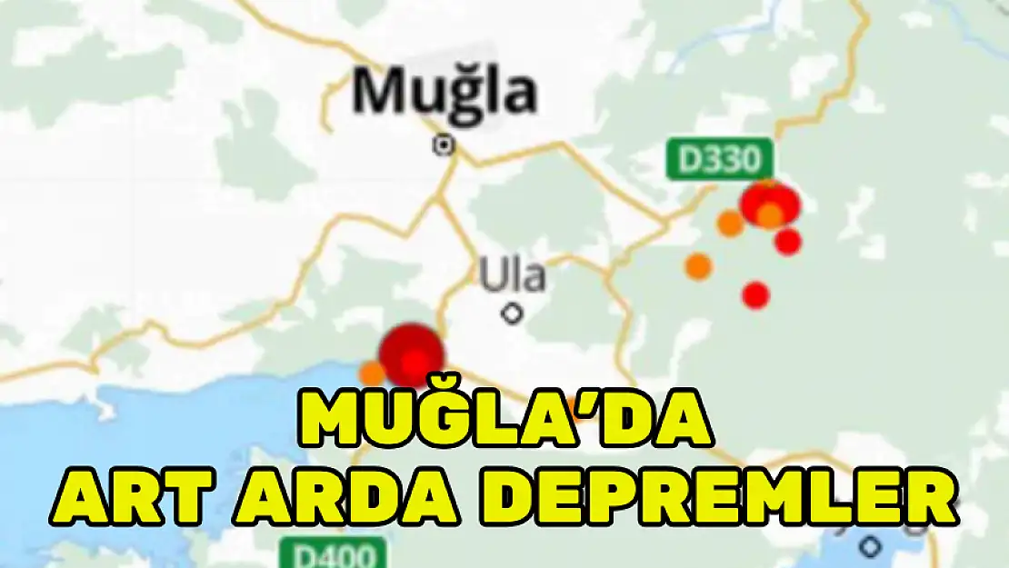 MUĞLA'DA ART ARDA DEPREMLER