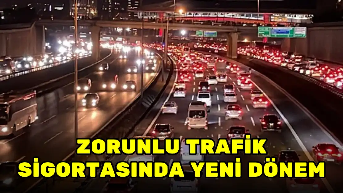 ZORUNLU TRAFİK SİGORTASINDA YENİ DÖNEM