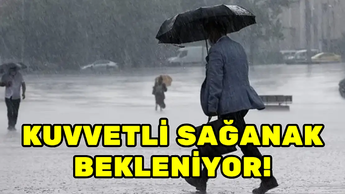 KUVVETLİ SAĞANAK BEKLENİYOR!