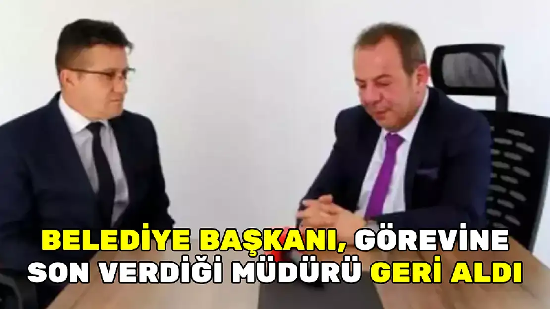 BELEDİYE BAŞKANI, GÖREVİNE SON VERDİĞİ MÜDÜRÜ GERİ ALDI