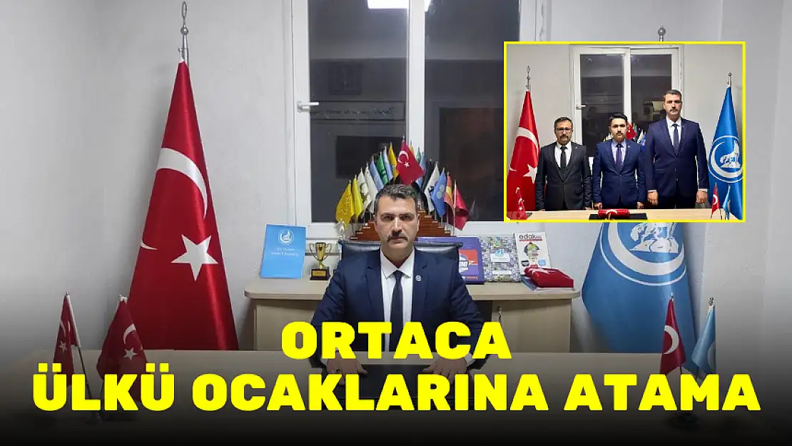 ORTACA ÜLKÜ OCAKLARINA ATAMA