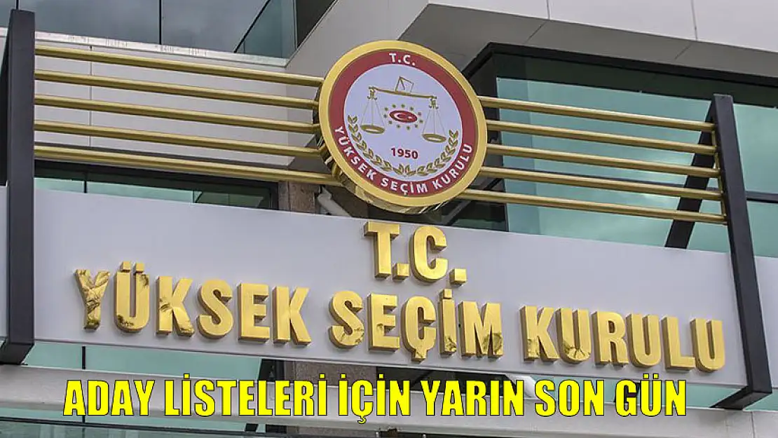 ADAY LİSTELERİ İÇİN YARIN SON GÜN