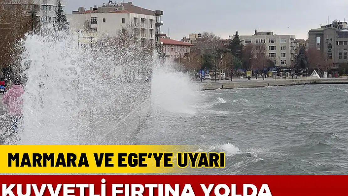 MARMARA VE EGE İÇİN FIRTINA UYARISI