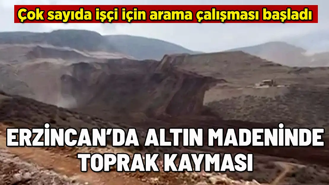 ERZİNCAN'DA MADENDE TOPRAK KAYMASI: 9 İŞÇİ ARANIYOR