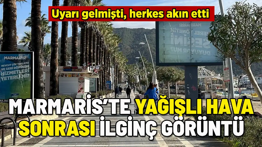 MARMARİS'TE YAĞIŞ SONRASI İLGİNÇ GÖRÜNTÜ: HERKES AKIN ETTİ