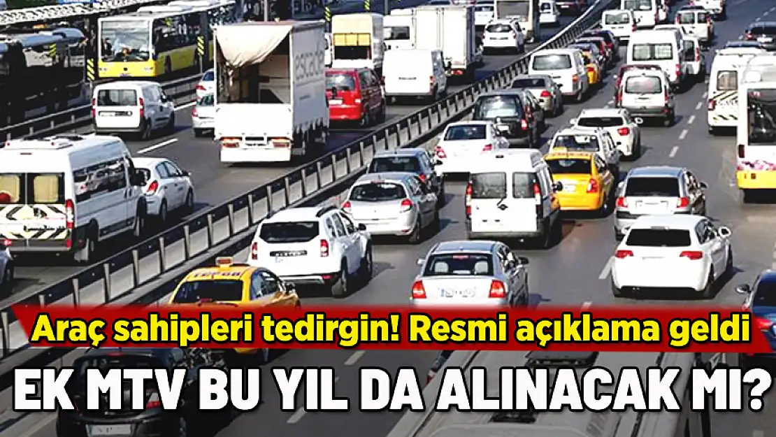 EK MTV BU YIL DA ALINACAK MI? RESMİ AÇIKLAMA GELDİ