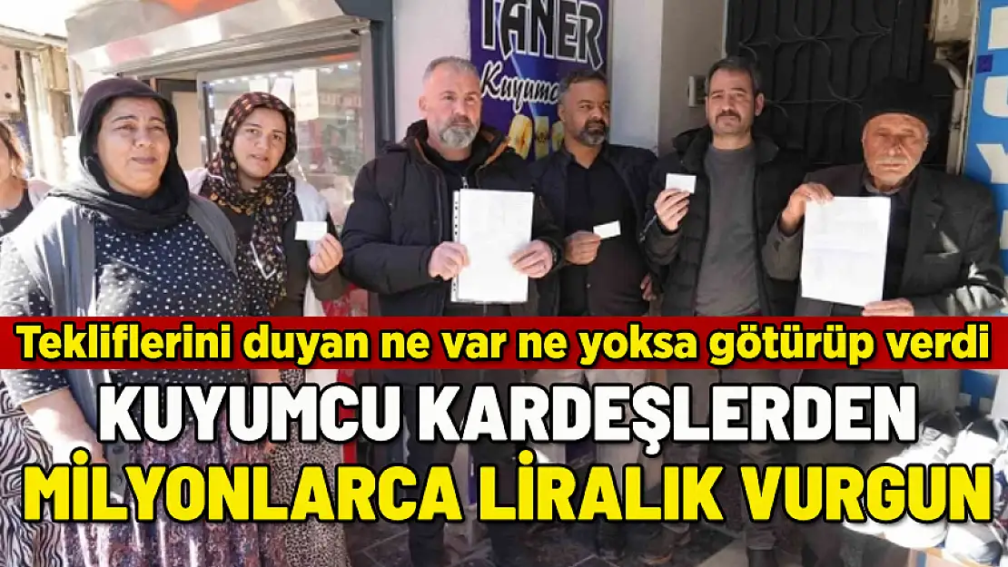 KUYUMCU KARDEŞLERDEN MİLYONLARCA LİRALIK VURGUN