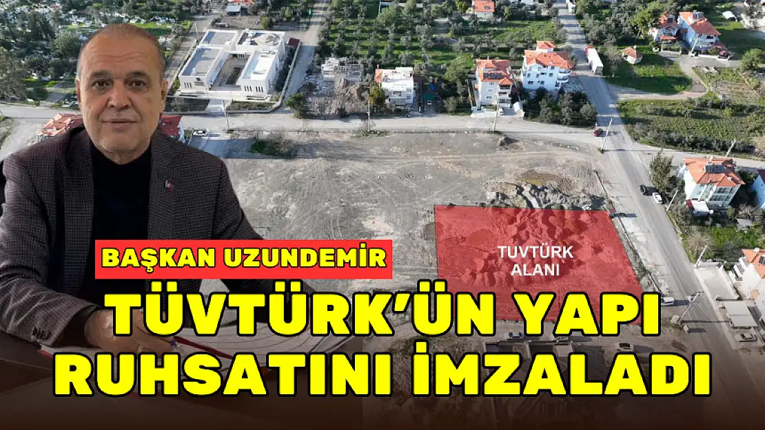 BAŞKAN UZUNDEMİR, TÜVTÜRK'ÜN YAPI RUHSATINI İMZALADI