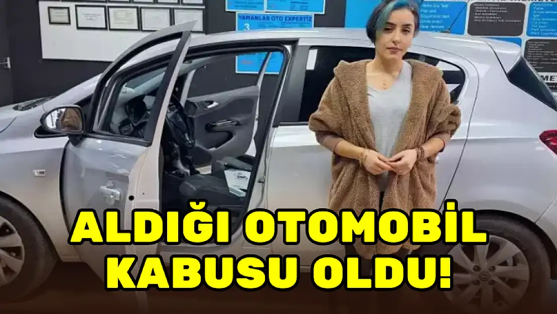 ALDIĞI OTOMOBİL KABUSU OLDU!