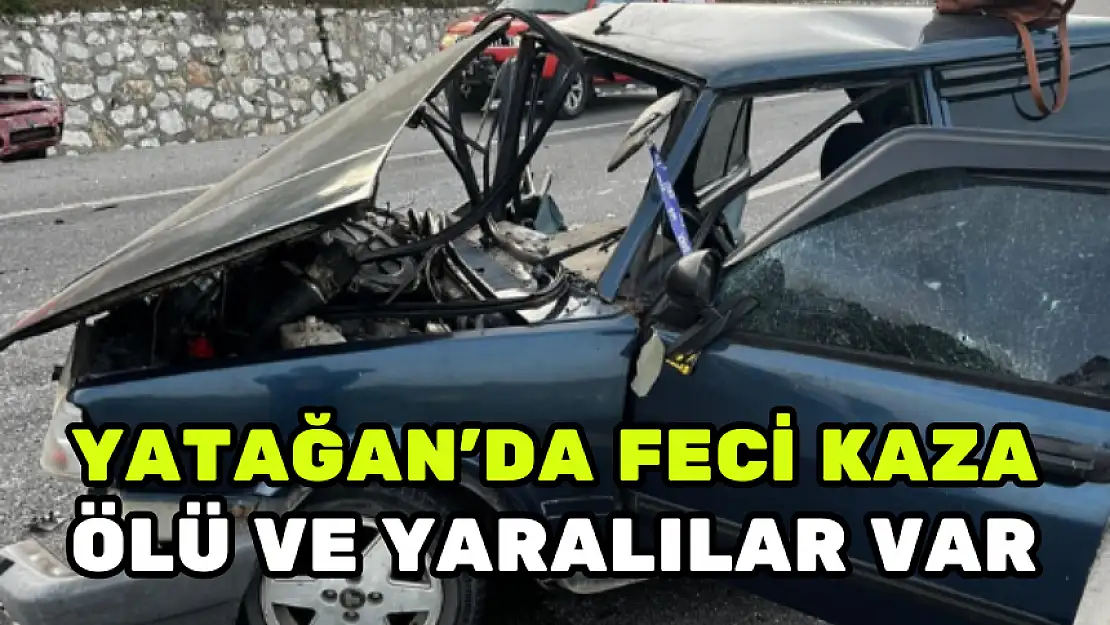 YATAĞAN'DA ÖLÜMLÜ TRAFİK KAZASI