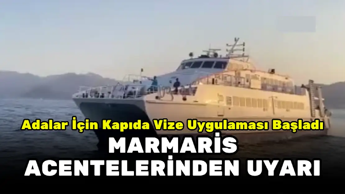 MARMARİS ACENTELERİNDEN VİZE UYARISI