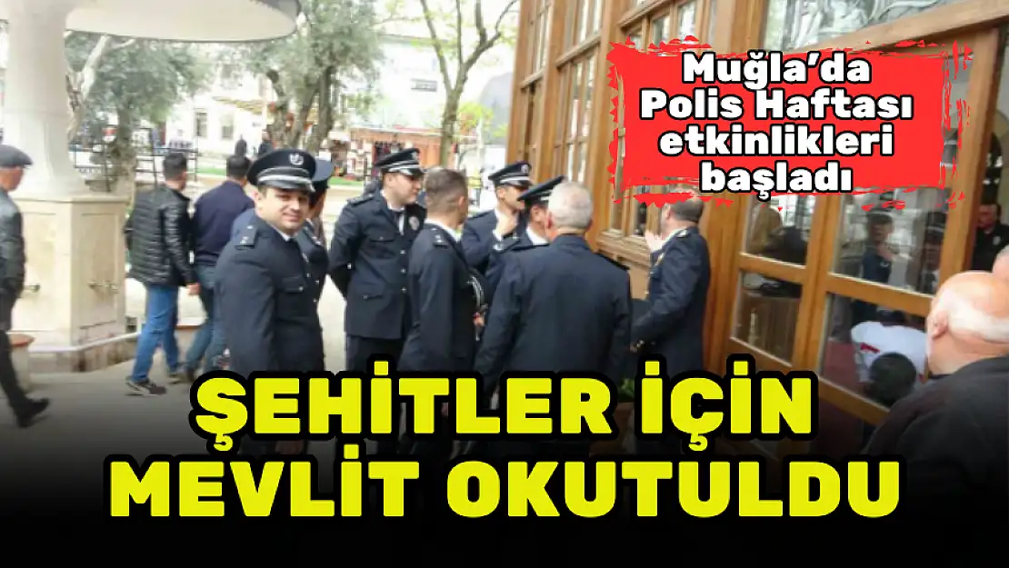 MUĞLA POLİSİ, ŞEHİTLER İÇİN MEVLİT OKUTTU